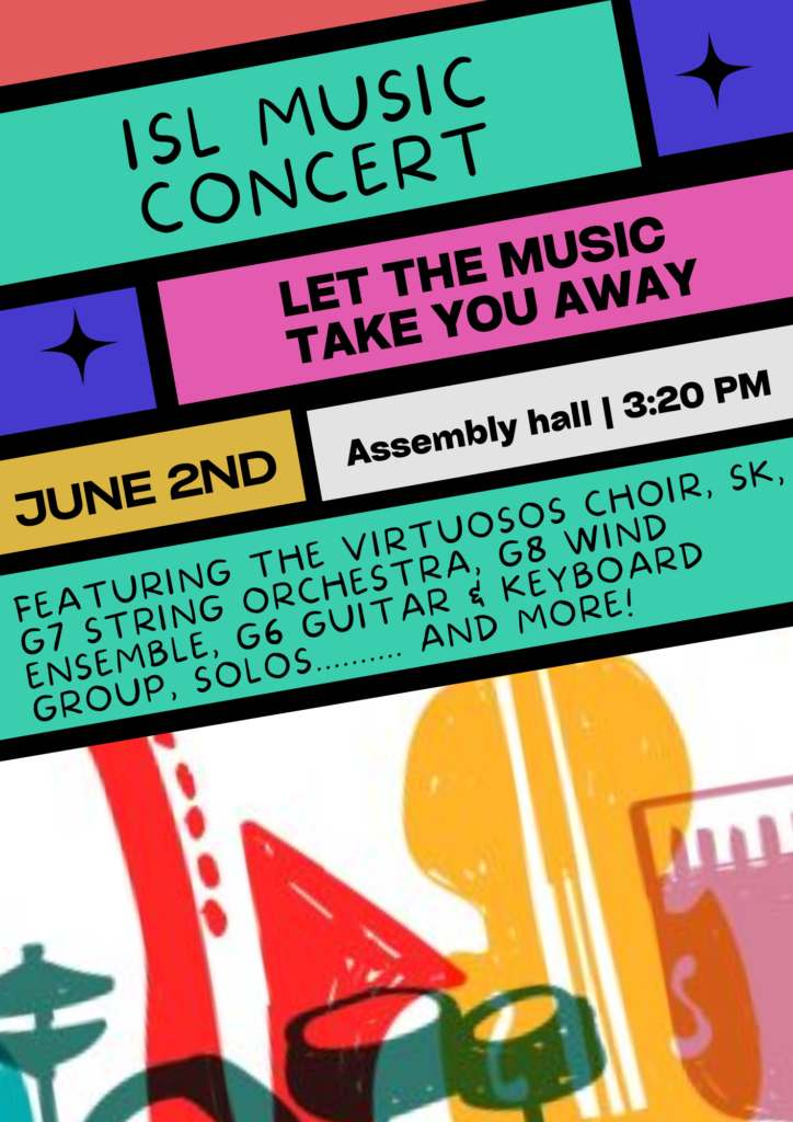 ISL Music Concert. Let the music take you away. June 2nd, Assembly hall.
