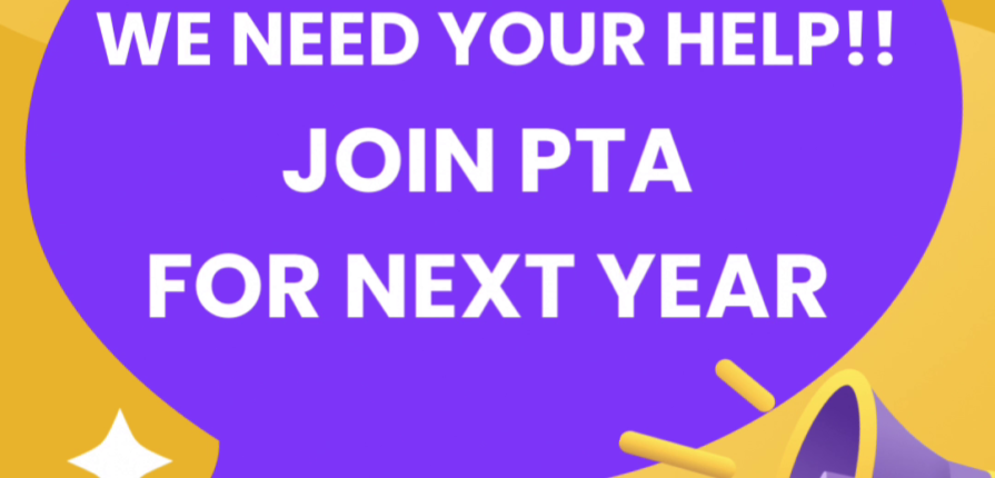 We need your help!! Join PTA for next year